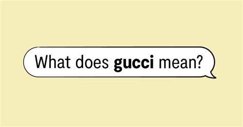 gucci jas slang|what does gucci mean.